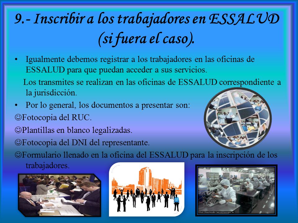 9.- Inscribir a los trabajadores en ESSALUD (si fuera el caso).