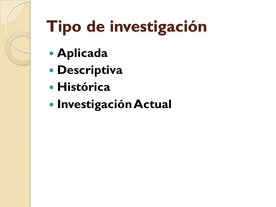 Tipo de investigación Aplicada Descriptiva Histórica