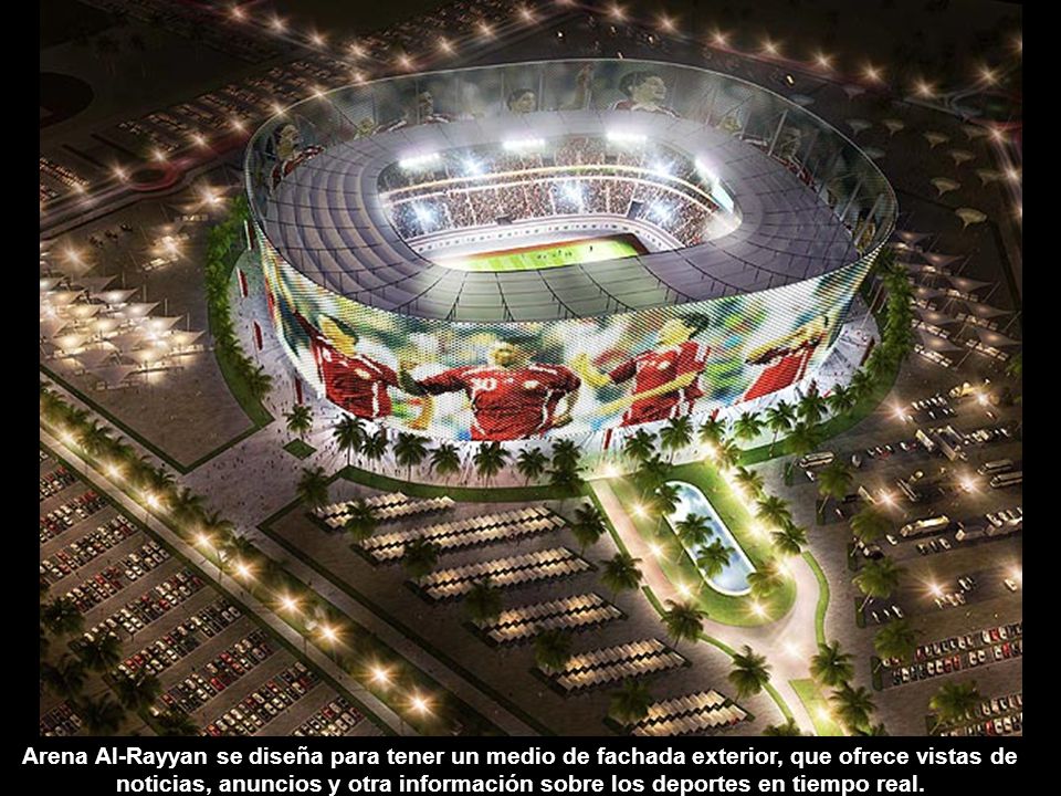 Arena Al-Rayyan se diseña para tener un medio de fachada exterior, que ofrece vistas de noticias, anuncios y otra información sobre los deportes en tiempo real.