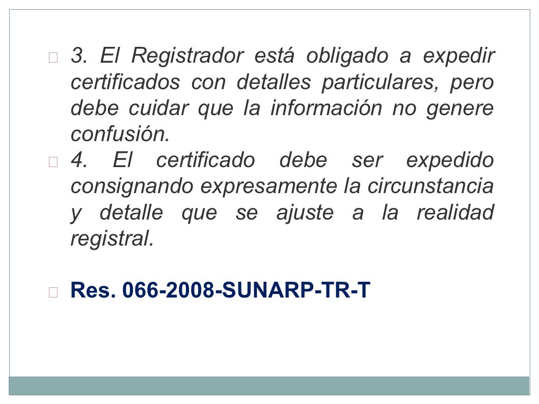 3. El Registrador está obligado a expedir certificados con detalles particulares, pero debe cuidar que la información no genere confusión.