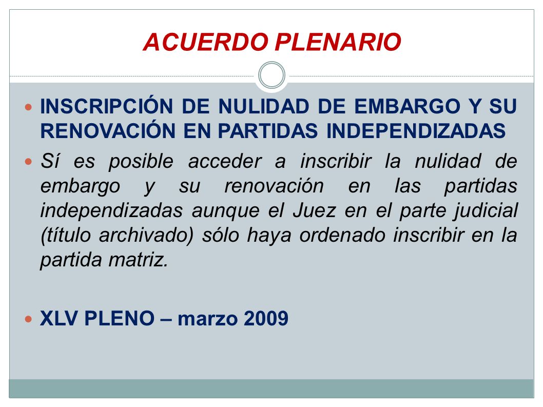 ACUERDO PLENARIO INSCRIPCIÓN DE NULIDAD DE EMBARGO Y SU RENOVACIÓN EN PARTIDAS INDEPENDIZADAS.