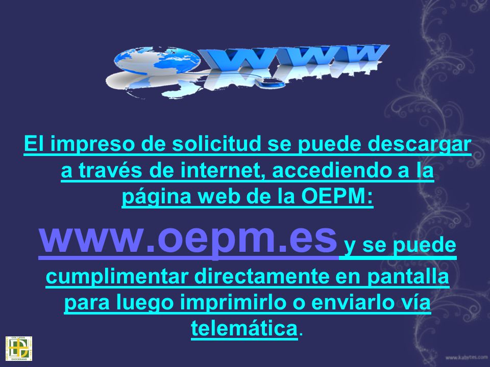 El impreso de solicitud se puede descargar a través de internet, accediendo a la página web de la OEPM:   y se puede cumplimentar directamente en pantalla para luego imprimirlo o enviarlo vía telemática.