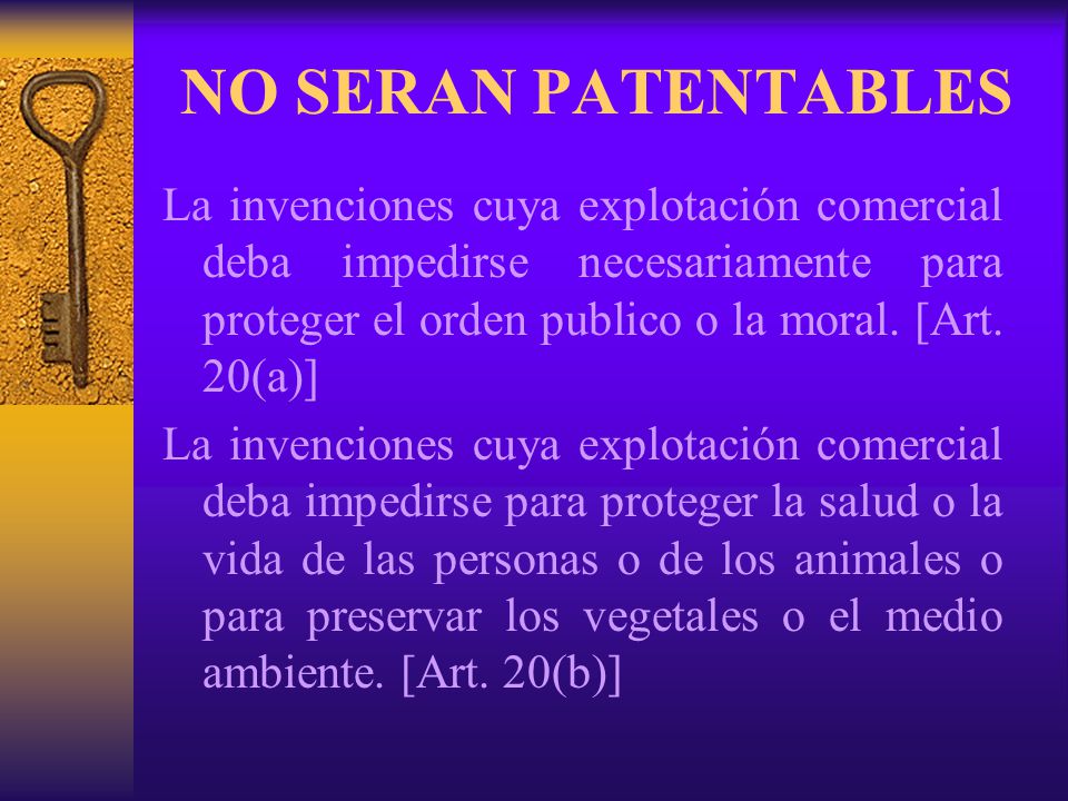 NO SERAN PATENTABLES La invenciones cuya explotación comercial deba impedirse necesariamente para proteger el orden publico o la moral. [Art. 20(a)]