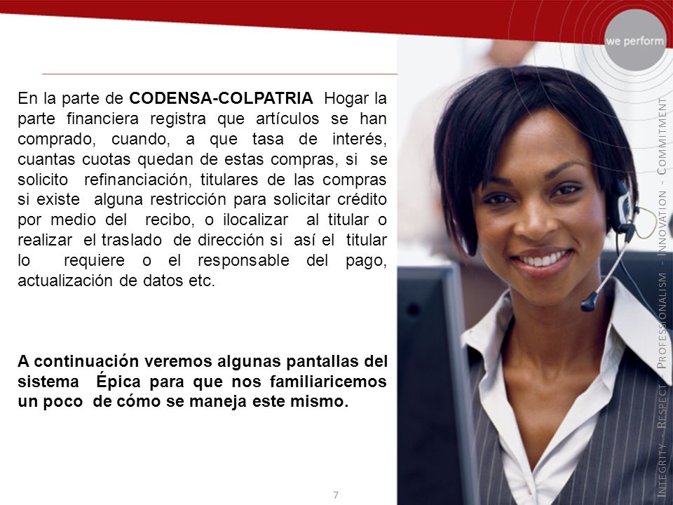 En la parte de CODENSA-COLPATRIA Hogar la parte financiera registra que artículos se han comprado, cuando, a que tasa de interés, cuantas cuotas quedan de estas compras, si se solicito refinanciación, titulares de las compras si existe alguna restricción para solicitar crédito por medio del recibo, o ilocalizar al titular o realizar el traslado de dirección si así el titular lo requiere o el responsable del pago, actualización de datos etc.