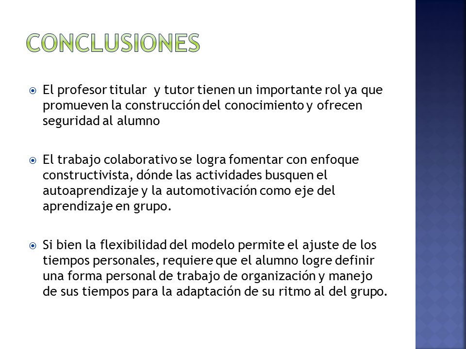 conclusiones El profesor titular y tutor tienen un importante rol ya que promueven la construcción del conocimiento y ofrecen seguridad al alumno.