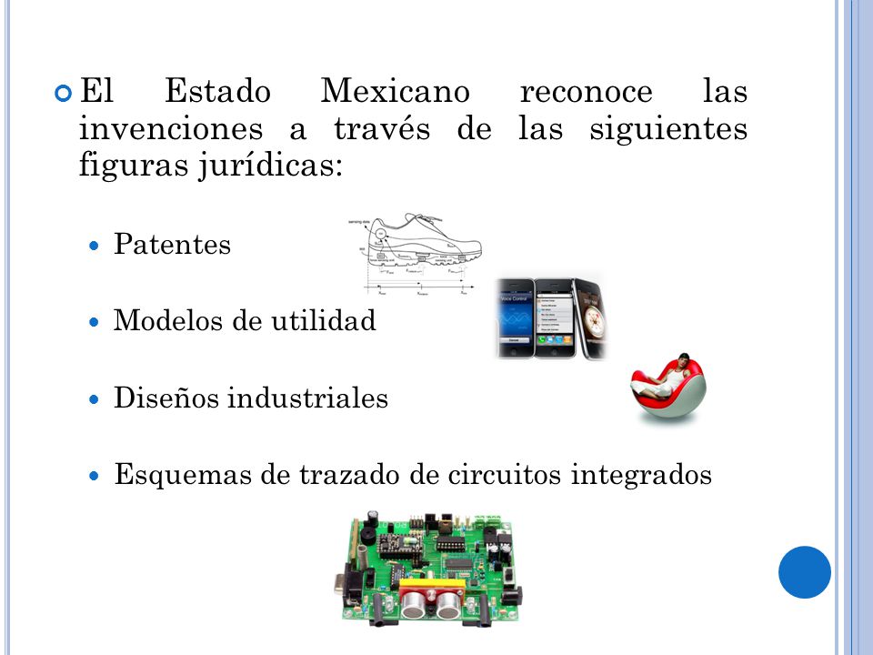 El Estado Mexicano reconoce las invenciones a través de las siguientes figuras jurídicas: