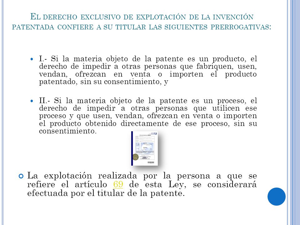 El derecho exclusivo de explotación de la invención patentada confiere a su titular las siguientes prerrogativas: