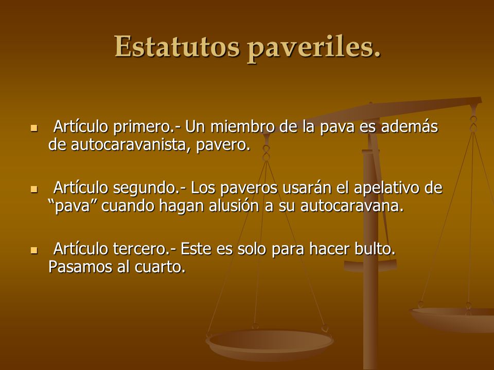 Estatutos paveriles. Artículo primero.- Un miembro de la pava es además de autocaravanista, pavero.