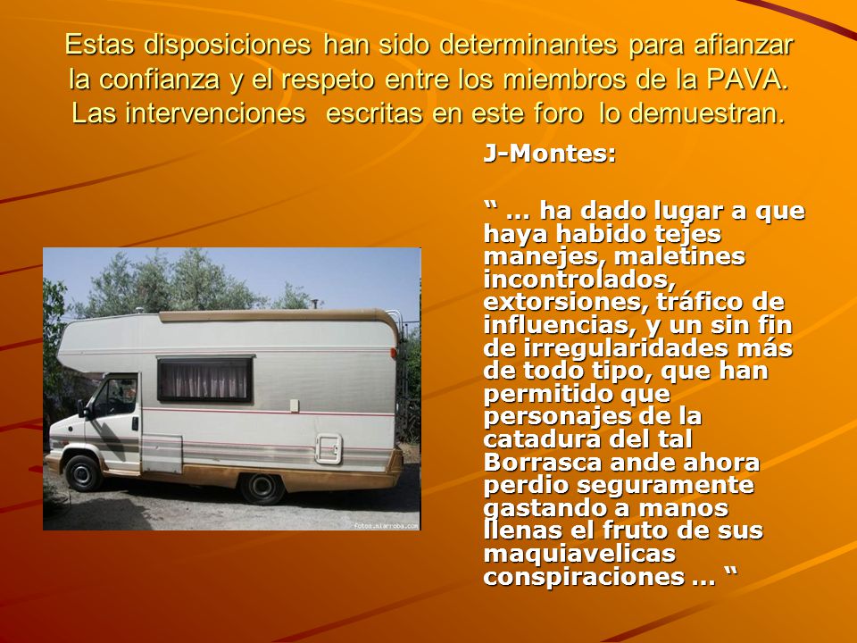 Estas disposiciones han sido determinantes para afianzar la confianza y el respeto entre los miembros de la PAVA. Las intervenciones escritas en este foro lo demuestran.