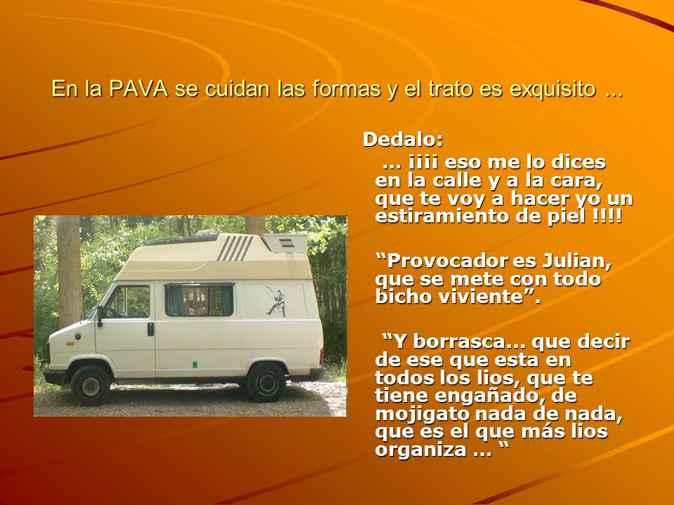 En la PAVA se cuidan las formas y el trato es exquisito ...