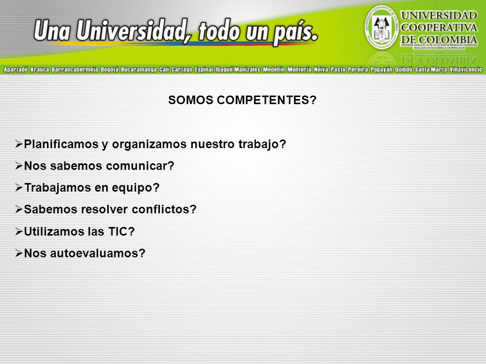 SOMOS COMPETENTES Planificamos y organizamos nuestro trabajo Nos sabemos comunicar Trabajamos en equipo
