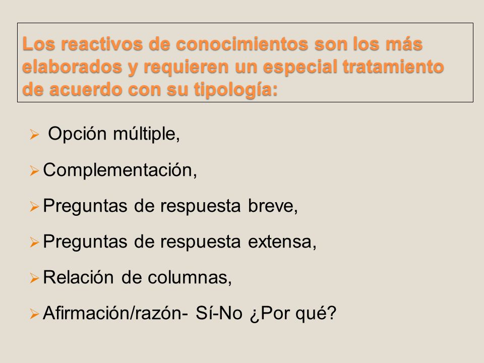 Los reactivos de conocimientos son los más elaborados y requieren un especial tratamiento de acuerdo con su tipología: