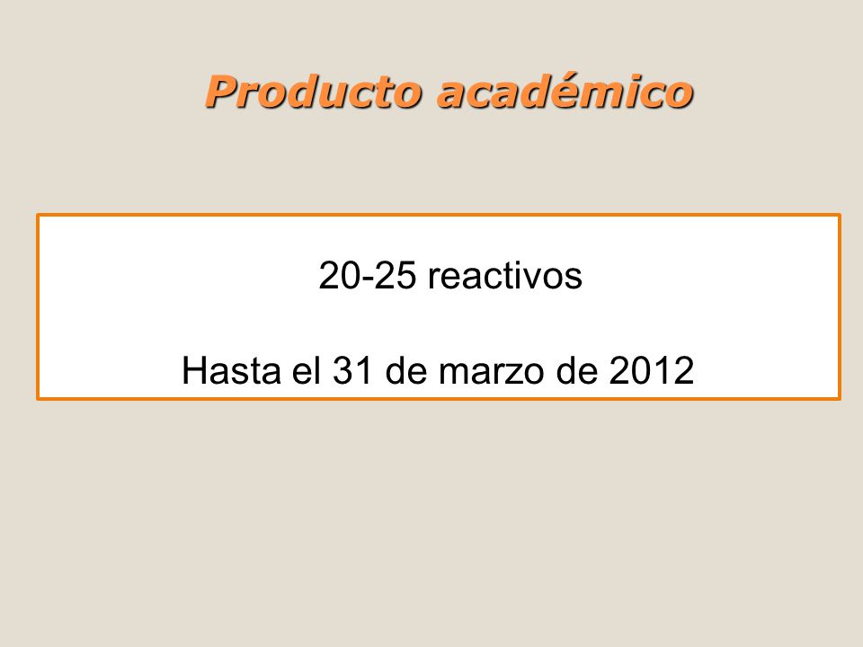 Producto académico reactivos Hasta el 31 de marzo de 2012