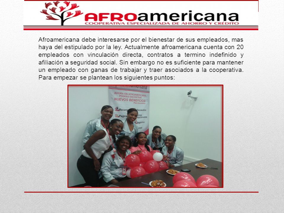 Afroamericana debe interesarse por el bienestar de sus empleados, mas haya del estipulado por la ley.