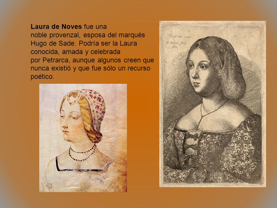 Laura de Noves fue una noble provenzal, esposa del marqués Hugo de Sade.