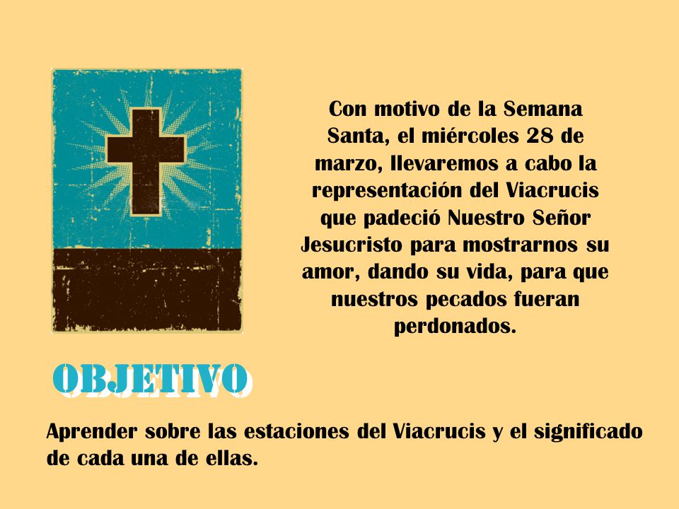 Con motivo de la Semana Santa, el miércoles 28 de marzo, llevaremos a cabo la representación del Viacrucis que padeció Nuestro Señor Jesucristo para mostrarnos su amor, dando su vida, para que nuestros pecados fueran perdonados.