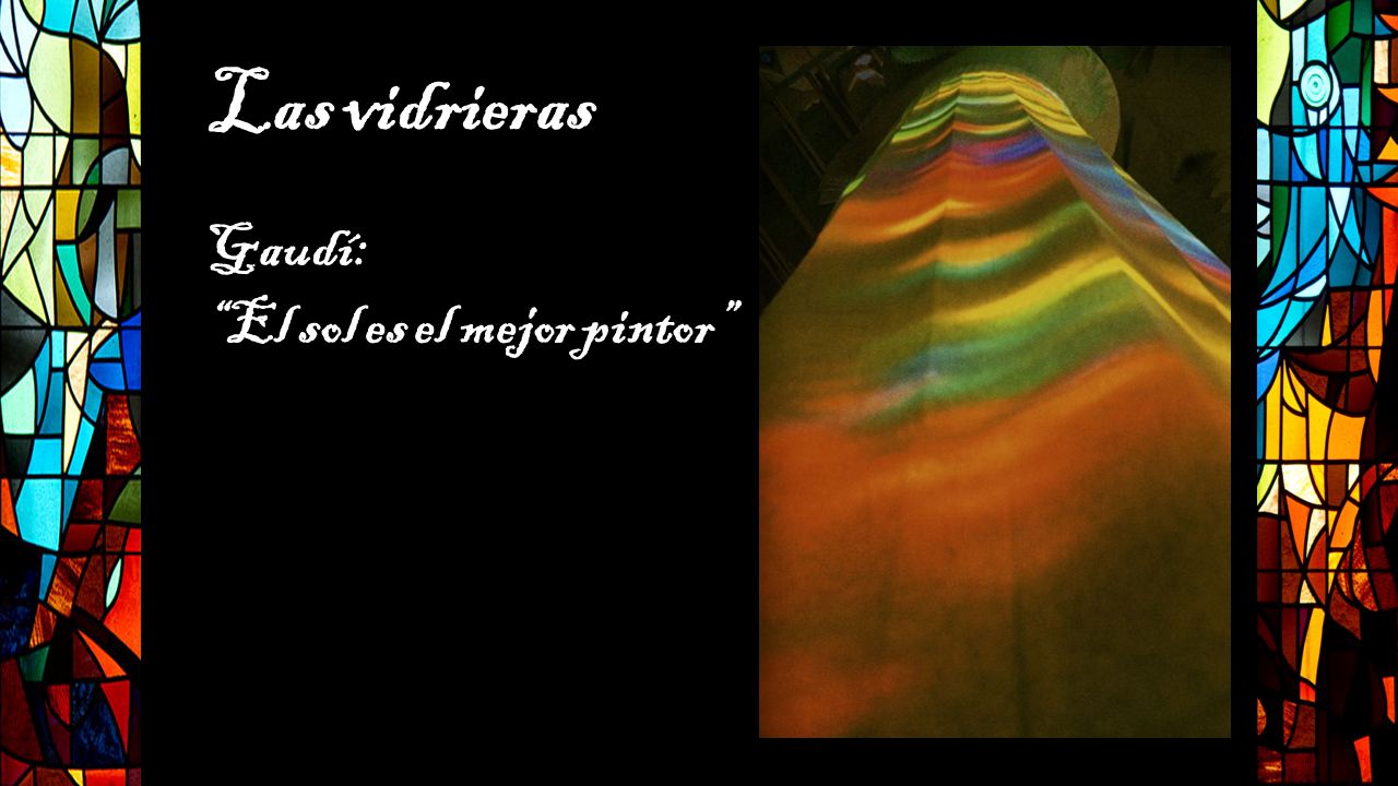 Las vidrieras Gaudí: El sol es el mejor pintor