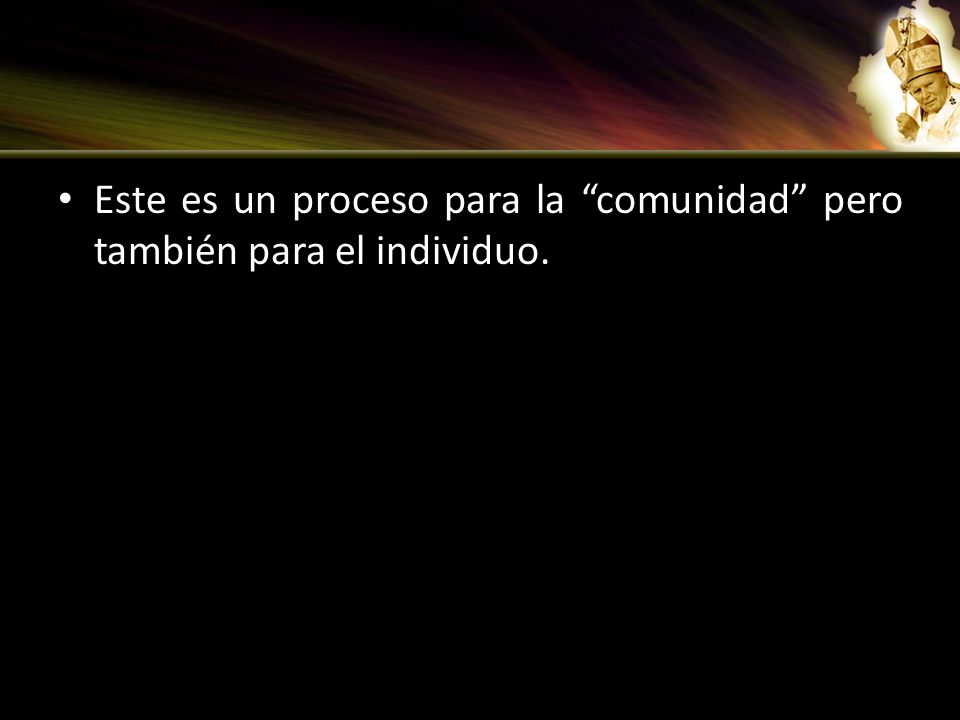 Este es un proceso para la comunidad pero también para el individuo.