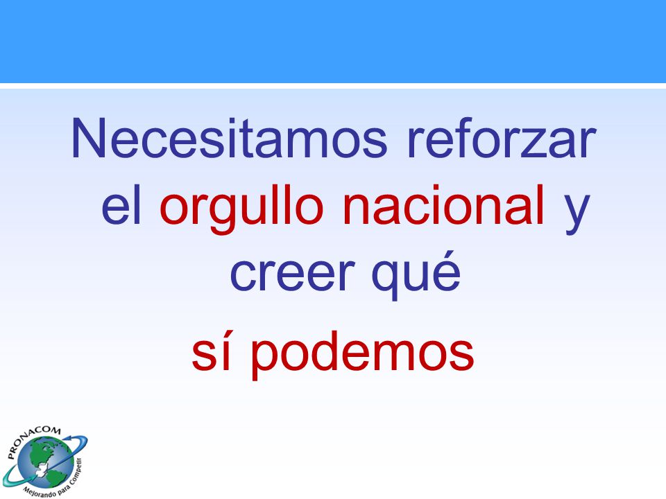 Necesitamos reforzar el orgullo nacional y creer qué