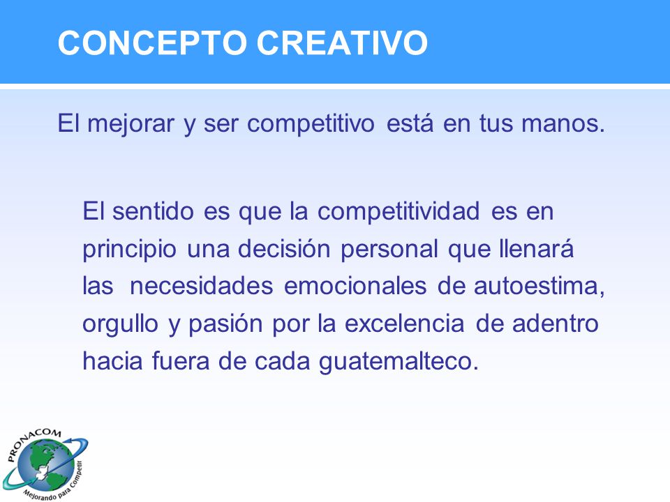 CONCEPTO CREATIVO El mejorar y ser competitivo está en tus manos.