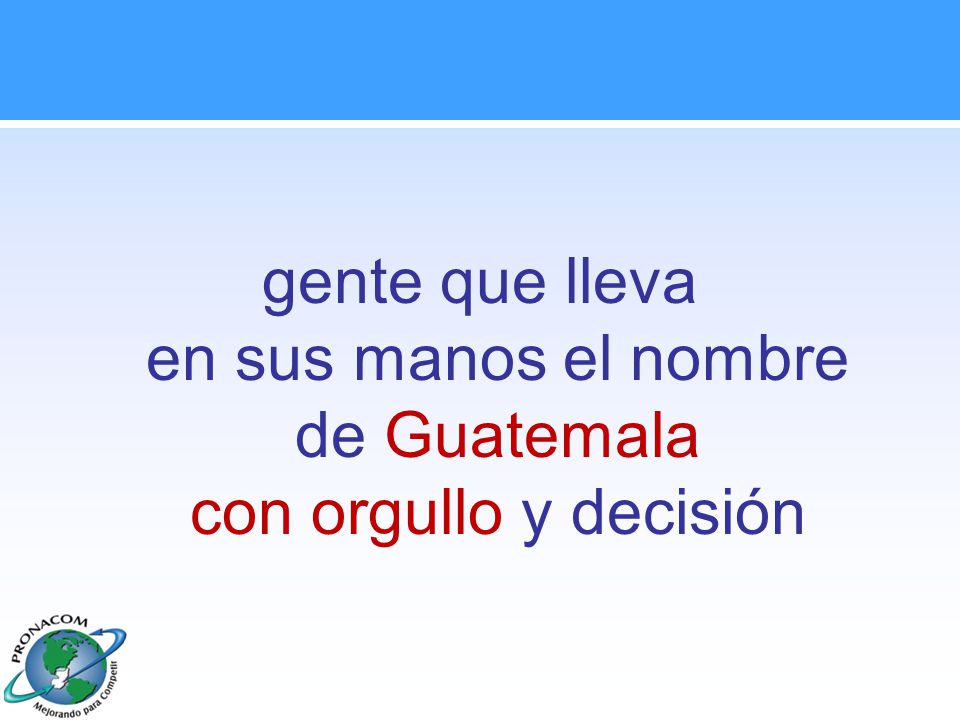 gente que lleva en sus manos el nombre de Guatemala con orgullo y decisión