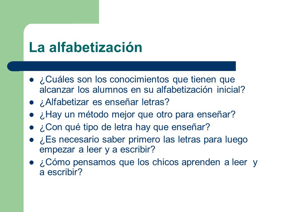 La alfabetización ¿Cuáles son los conocimientos que tienen que alcanzar los alumnos en su alfabetización inicial