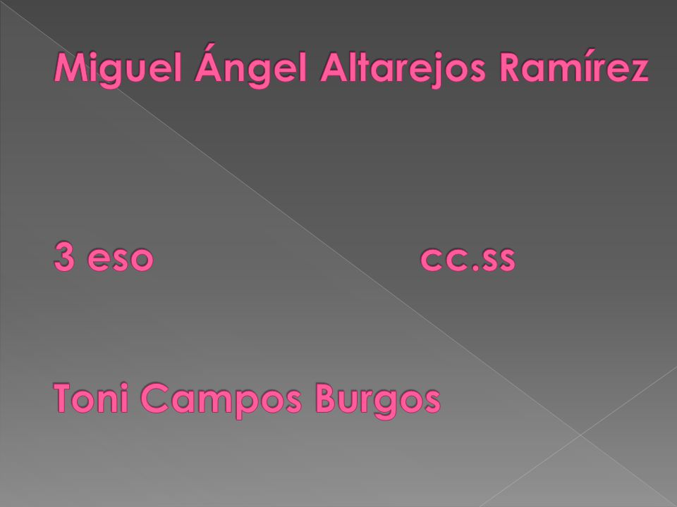 Miguel Ángel Altarejos Ramírez 3 eso cc.ss Toni Campos Burgos