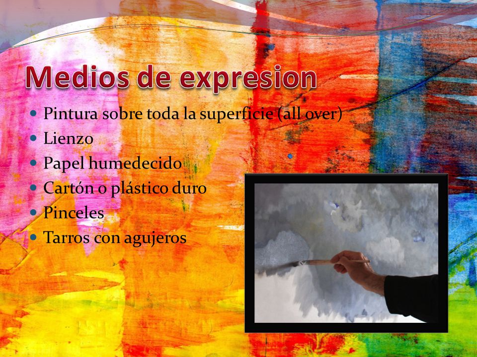 Medios de expresion Pintura sobre toda la superficie (all over) Lienzo