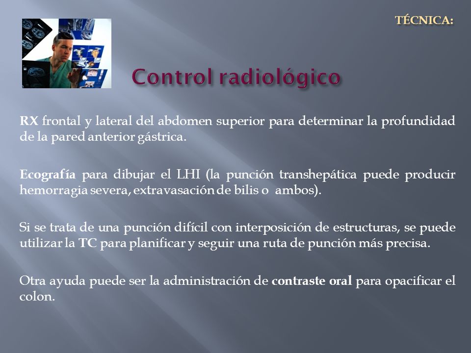 TÉCNICA: Control radiológico. RX frontal y lateral del abdomen superior para determinar la profundidad de la pared anterior gástrica.