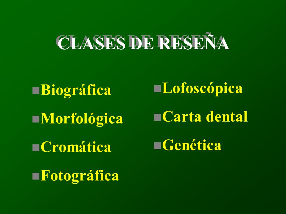 CLASES DE RESEÑA Lofoscópica Biográfica Carta dental Morfológica