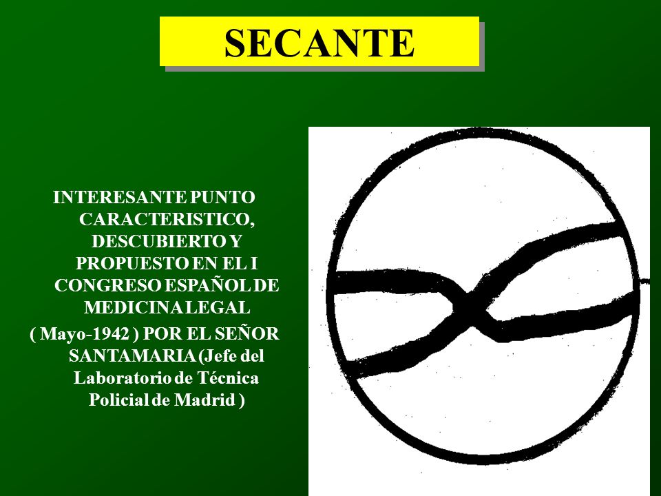 SECANTE INTERESANTE PUNTO CARACTERISTICO, DESCUBIERTO Y PROPUESTO EN EL I CONGRESO ESPAÑOL DE MEDICINA LEGAL.