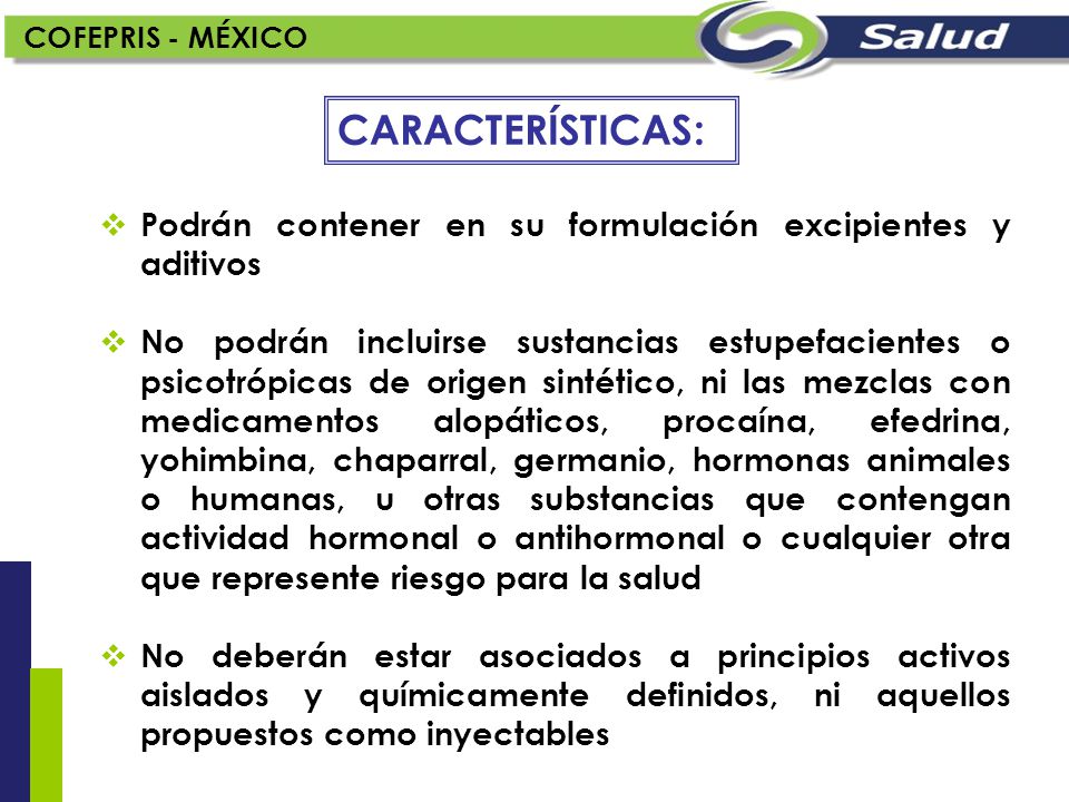 COFEPRIS - MÉXICO CARACTERÍSTICAS: Podrán contener en su formulación excipientes y aditivos.