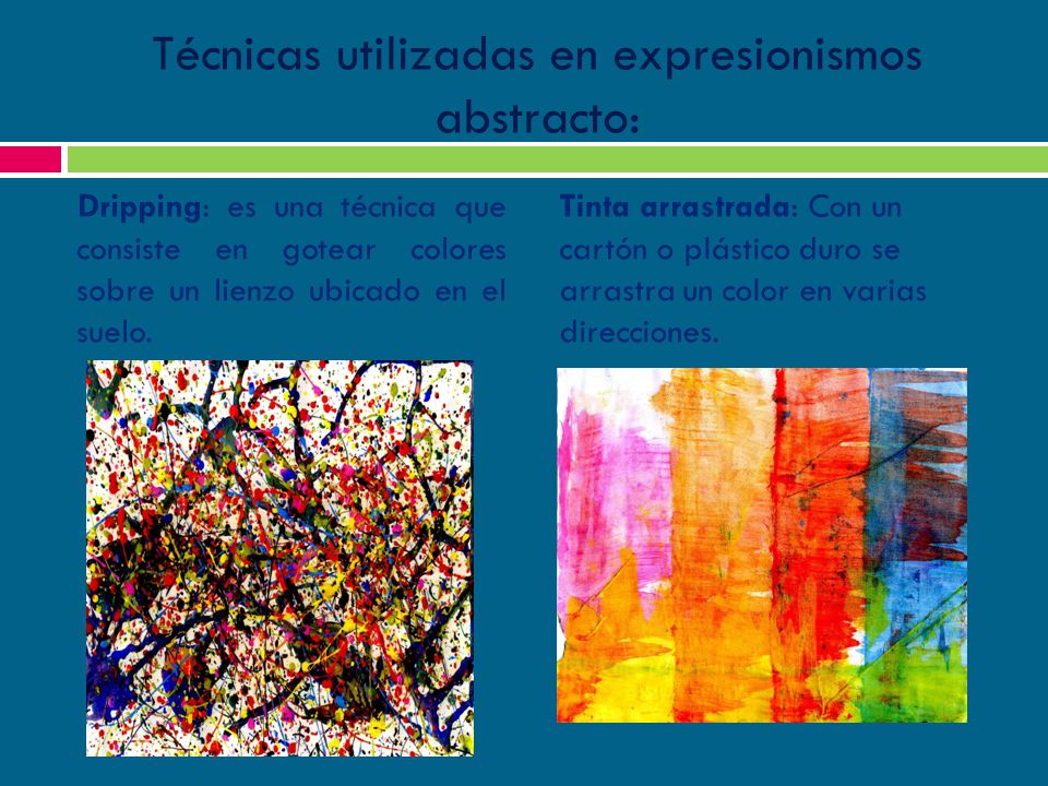 Técnicas utilizadas en expresionismos abstracto: