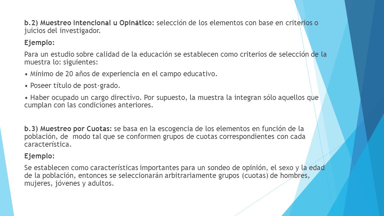 b.2) Muestreo Intencional u Opinático: selección de los elementos con base en criterios o juicios del investigador.