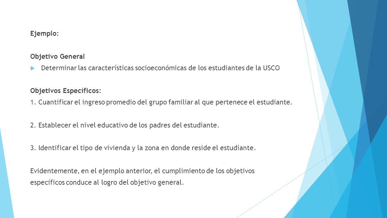 Ejemplo: Objetivo General. Determinar las características socioeconómicas de los estudiantes de la USCO.