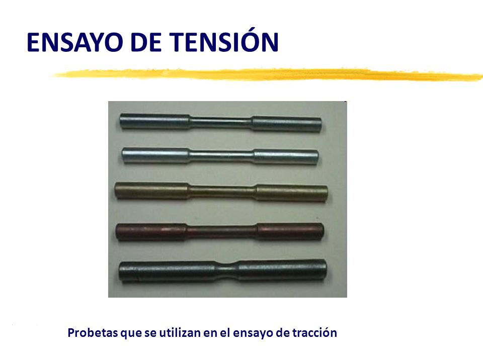 ENSAYO DE TENSIÓN Probetas que se utilizan en el ensayo de tracción