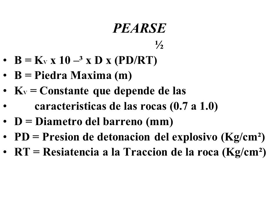 PEARSE ½ B = KV x 10 –³ x D x (PD/RT) B = Piedra Maxima (m)