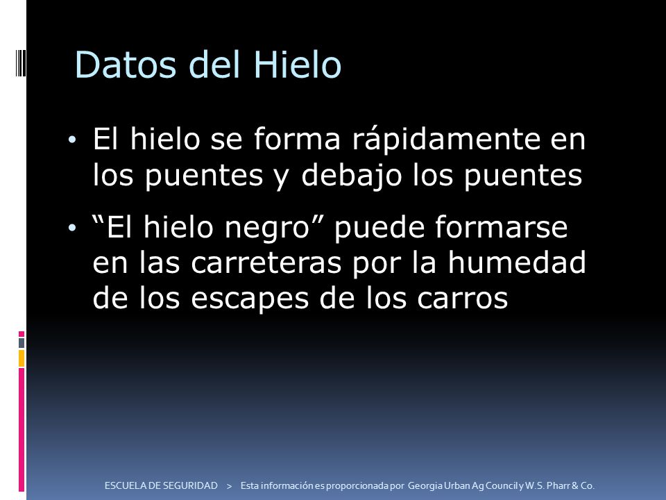Datos del Hielo El hielo se forma rápidamente en los puentes y debajo los puentes.