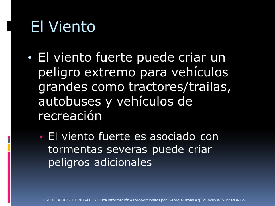 El Viento El viento fuerte puede criar un peligro extremo para vehículos grandes como tractores/trailas, autobuses y vehículos de recreación.