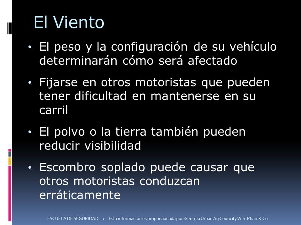 El Viento El peso y la configuración de su vehículo determinarán cómo será afectado.