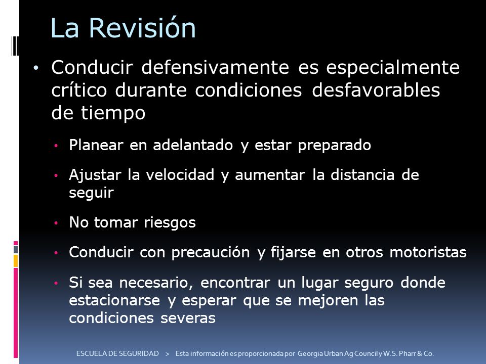 La Revisión Conducir defensivamente es especialmente crítico durante condiciones desfavorables de tiempo.