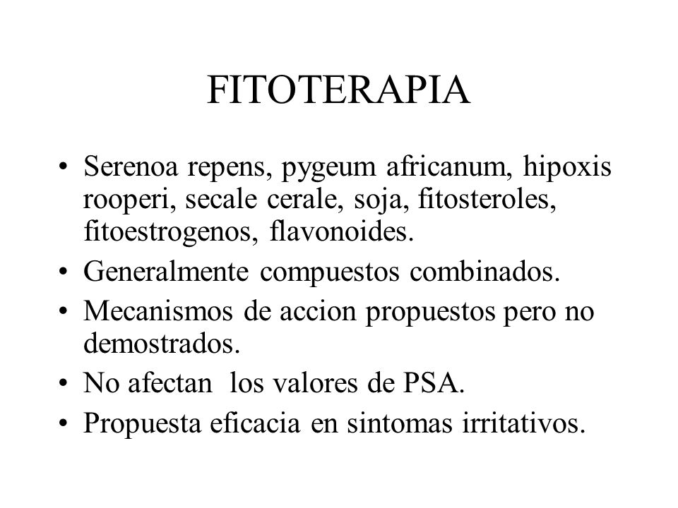 FITOTERAPIA Serenoa repens, pygeum africanum, hipoxis rooperi, secale cerale, soja, fitosteroles, fitoestrogenos, flavonoides.