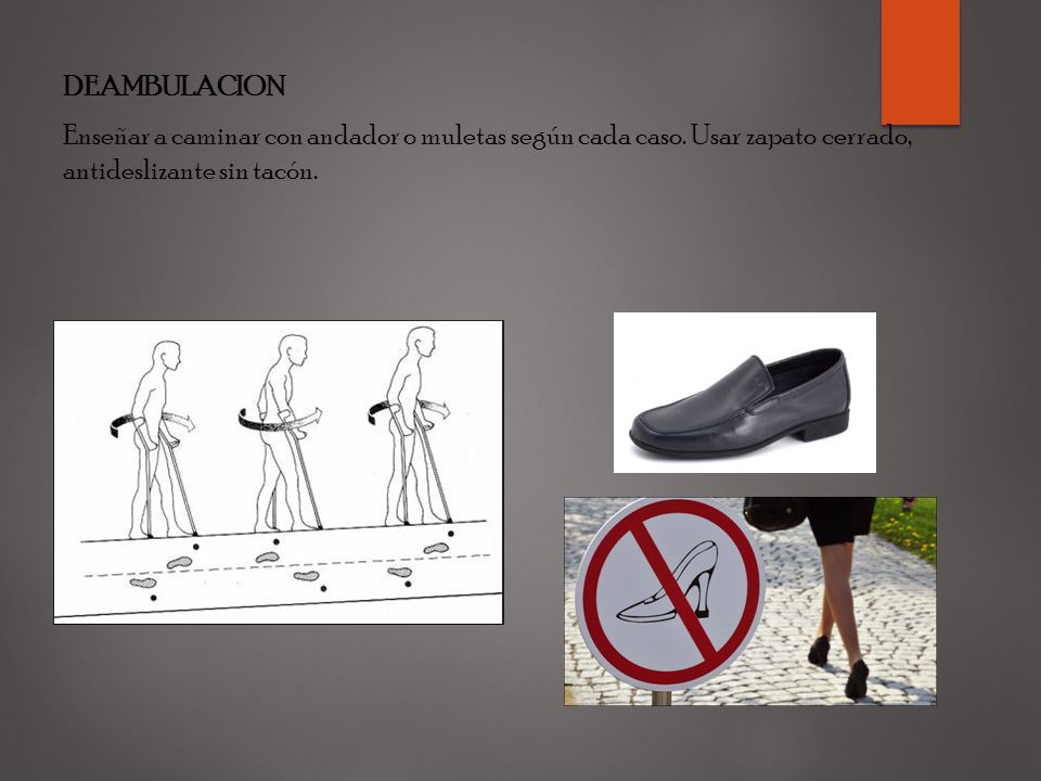 DEAMBULACION Enseñar a caminar con andador o muletas según cada caso.
