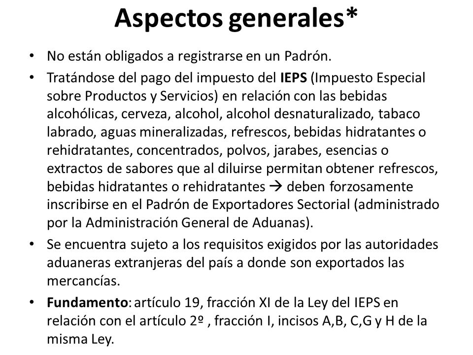 Aspectos generales* No están obligados a registrarse en un Padrón.