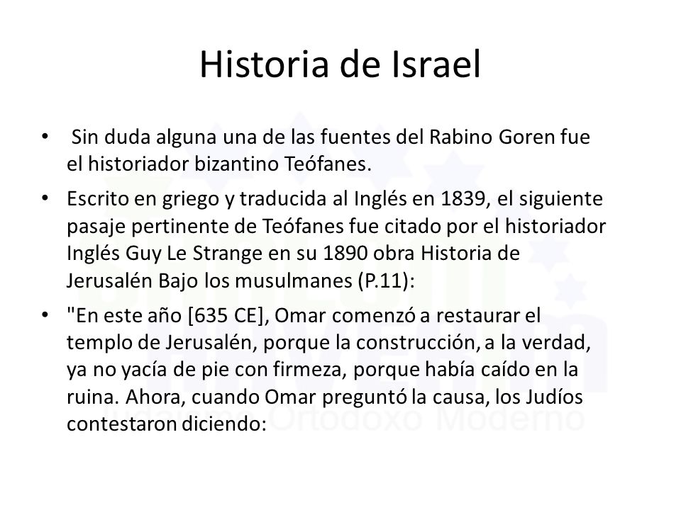 Historia de Israel Sin duda alguna una de las fuentes del Rabino Goren fue el historiador bizantino Teófanes.