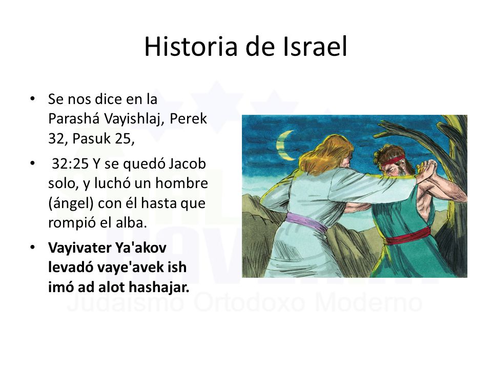 Historia de Israel Se nos dice en la Parashá Vayishlaj, Perek 32, Pasuk 25,