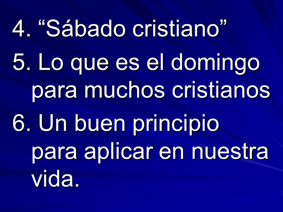 4. Sábado cristiano 5. Lo que es el domingo para muchos cristianos.