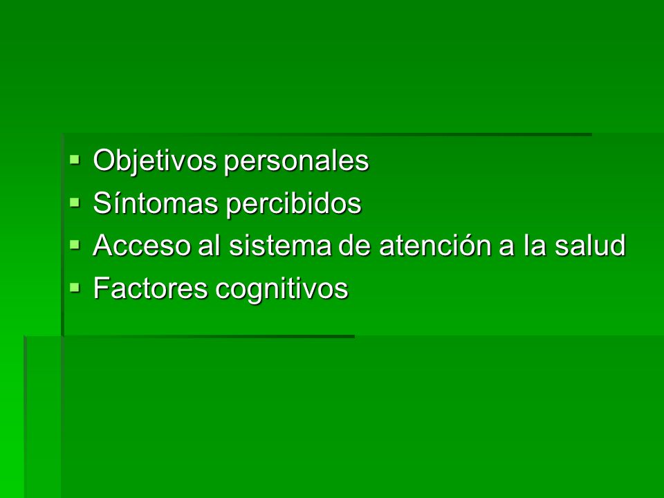 Objetivos personales Síntomas percibidos. Acceso al sistema de atención a la salud.
