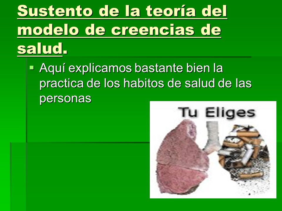 Sustento de la teoría del modelo de creencias de salud.