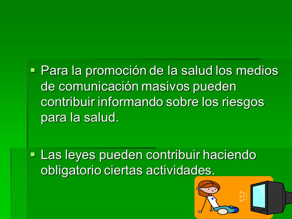 Para la promoción de la salud los medios de comunicación masivos pueden contribuir informando sobre los riesgos para la salud.